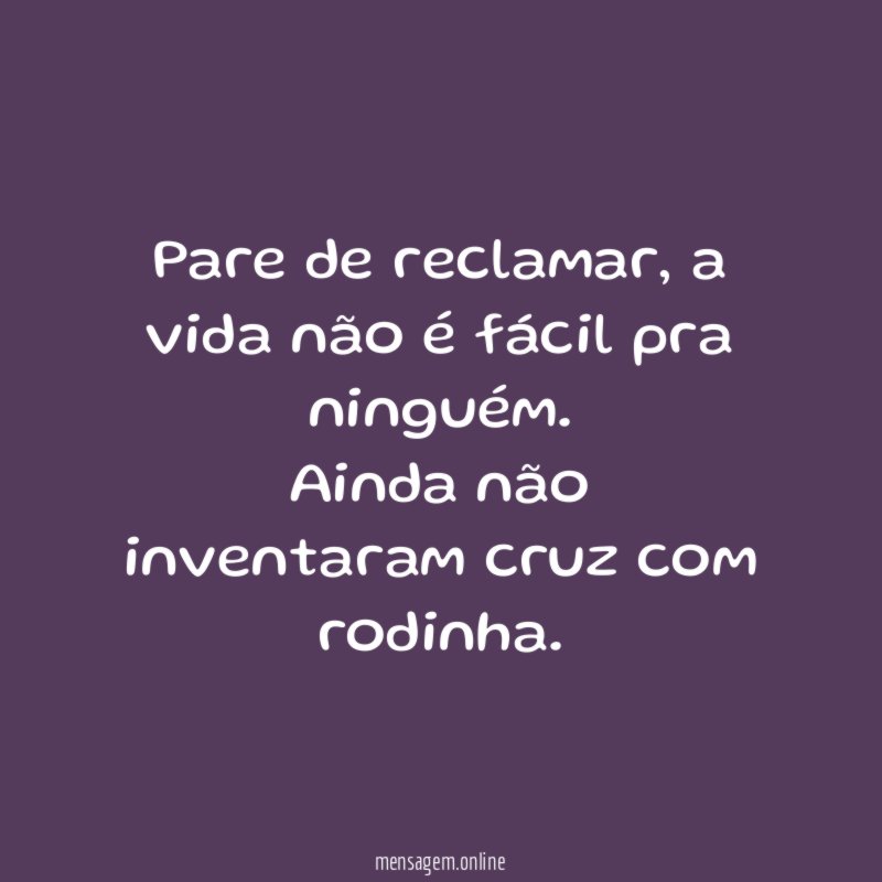 Pare de reclamar