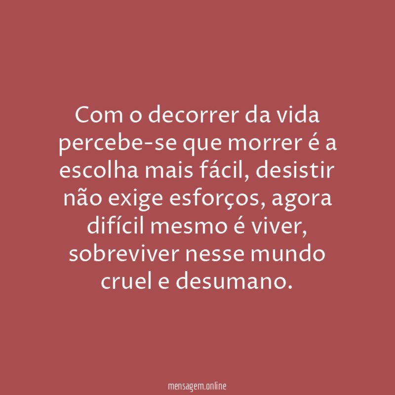 Com o decorrer da vida percebe-se que morrer