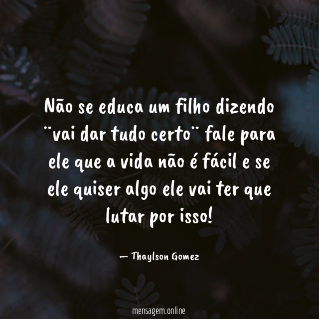 Não se educa um filho dizendo ¨vai dar