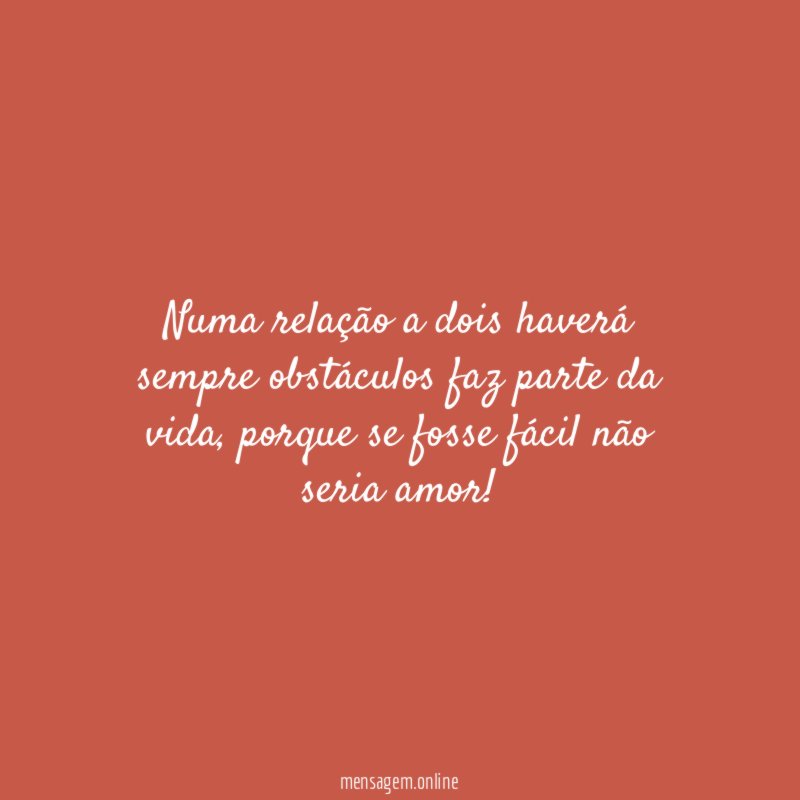 Numa relação a dois haverá sempre obstáculos faz