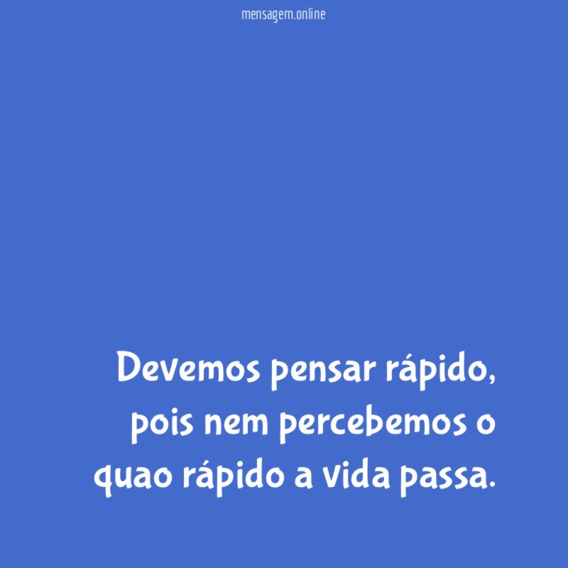 Devemos pensar rápido