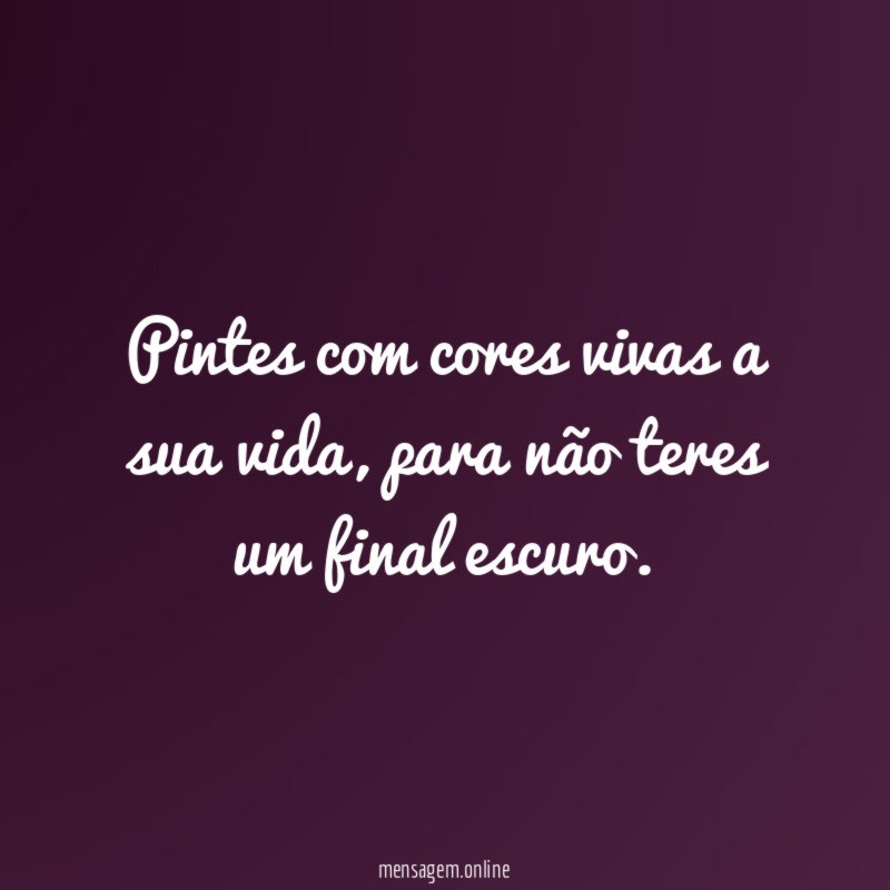 Pintes com cores vivas a sua vida