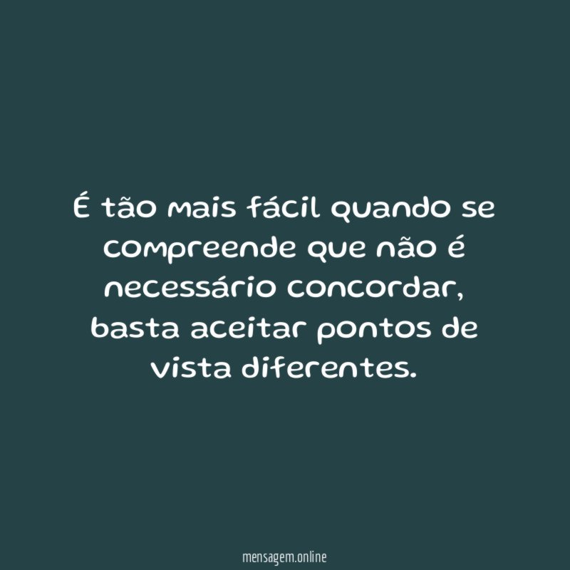 É tão mais fácil quando se compreende que