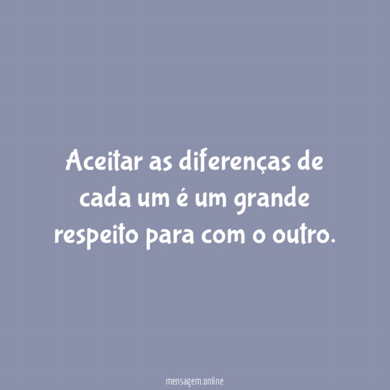 Aceitar as diferenças de cada um é um