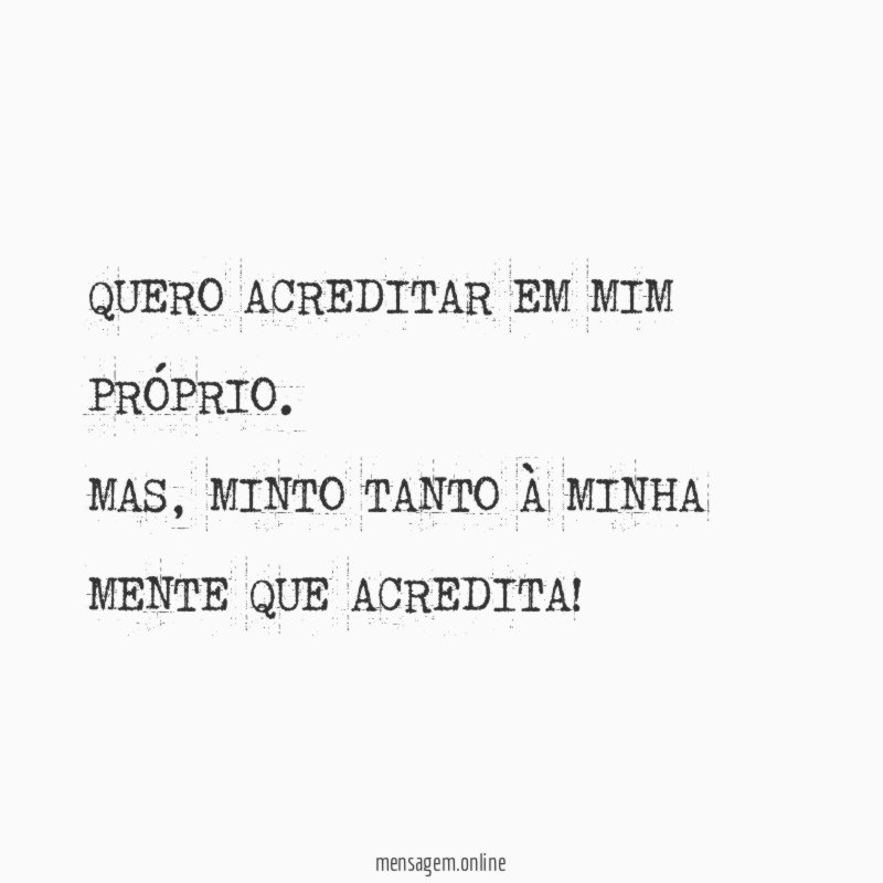 QUERO ACREDITAR EM MIM PRÓPRIO