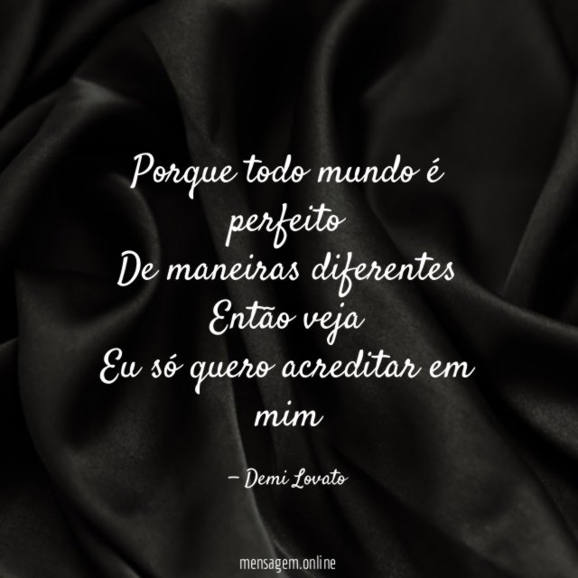 Porque todo mundo é perfeito De maneiras diferentes Então veja Eu