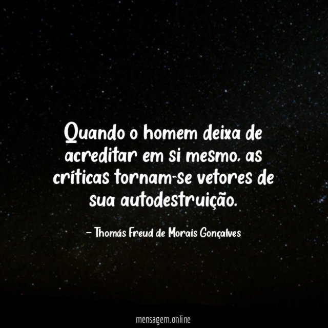 Quando o homem deixa de acreditar em si mesmo