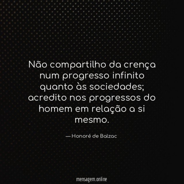 Não compartilho da crença num progresso infinito quanto às sociedades