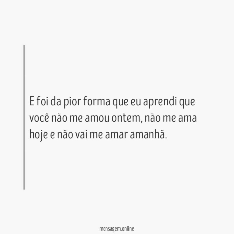 E foi da pior forma que eu aprendi