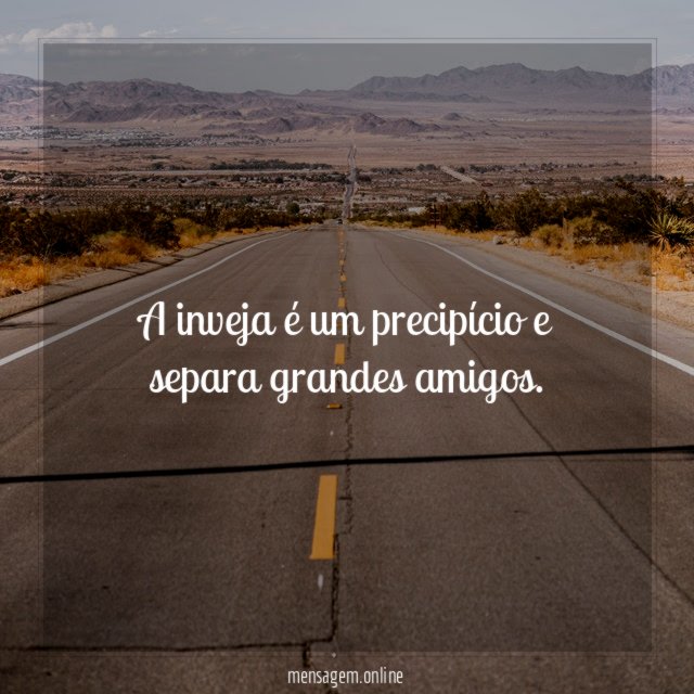 A inveja é um precipício e separa grandes amigos