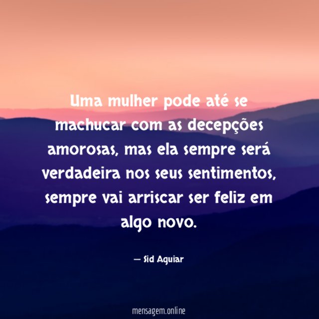 Uma mulher pode até se machucar com as decepções amorosas