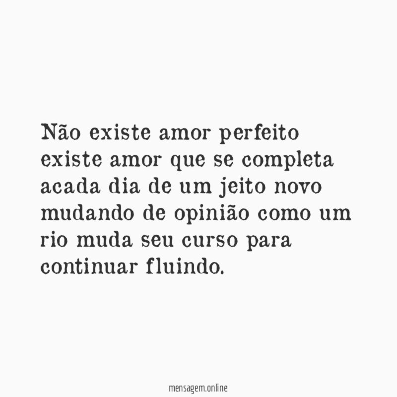 Não existe amor perfeito existe amor que se