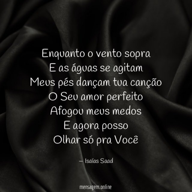 Enquanto o vento sopra E as águas se agitam Meus