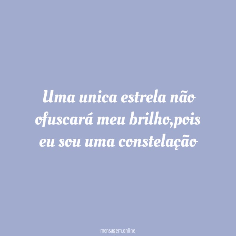 Uma unica estrela não ofuscará meu brilho