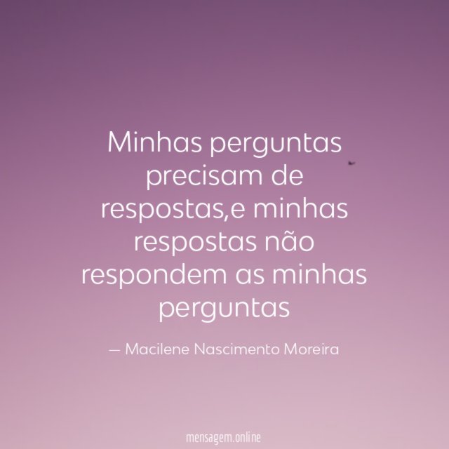 Minhas perguntas precisam de respostas