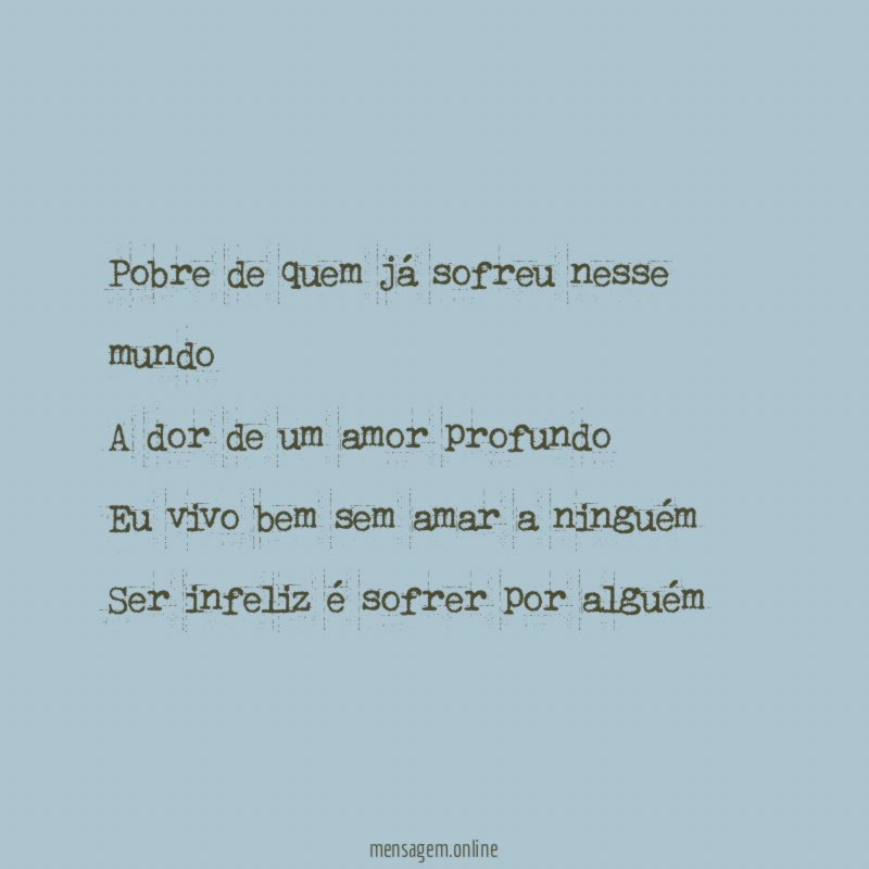 Pobre de quem já sofreu nesse mundo A dor