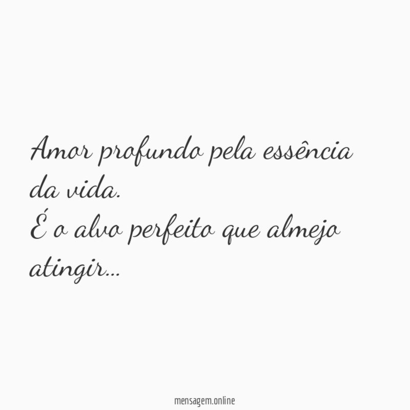 Amor profundo pela essência da vida