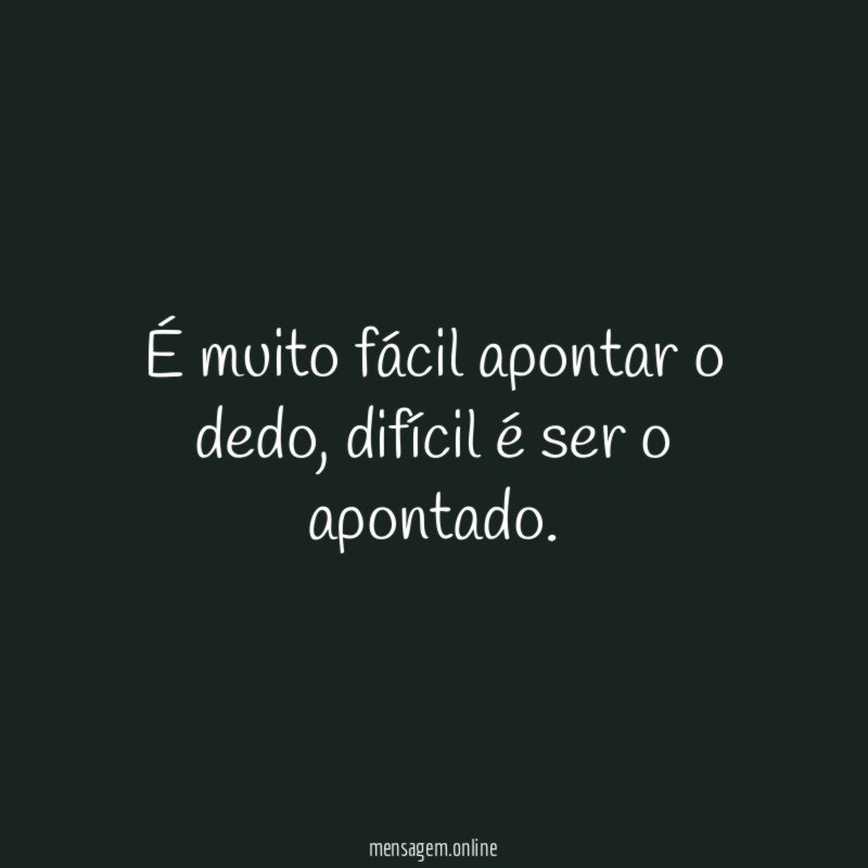 É muito fácil apontar o dedo