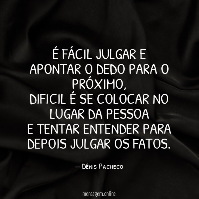 É Fácil julgar e apontar o dedo para o próximo