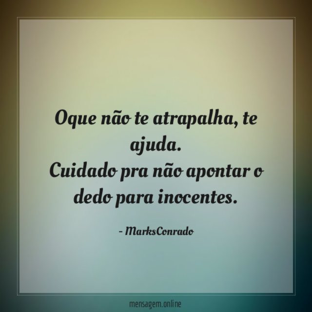 Oque não te atrapalha
