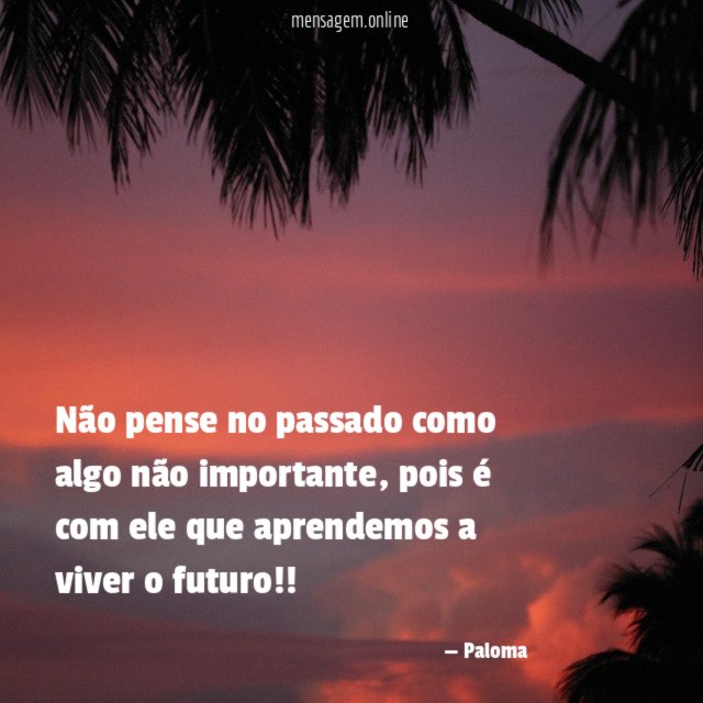 Não pense no passado como algo não importante