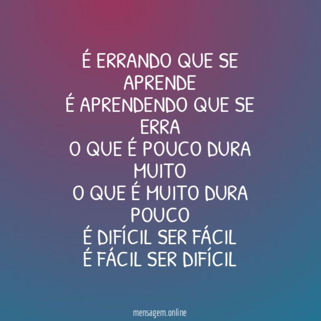 É errando que se aprende É aprendendo que se