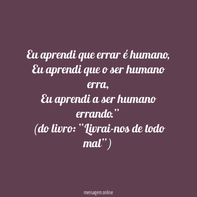 Eu aprendi que errar é humano
