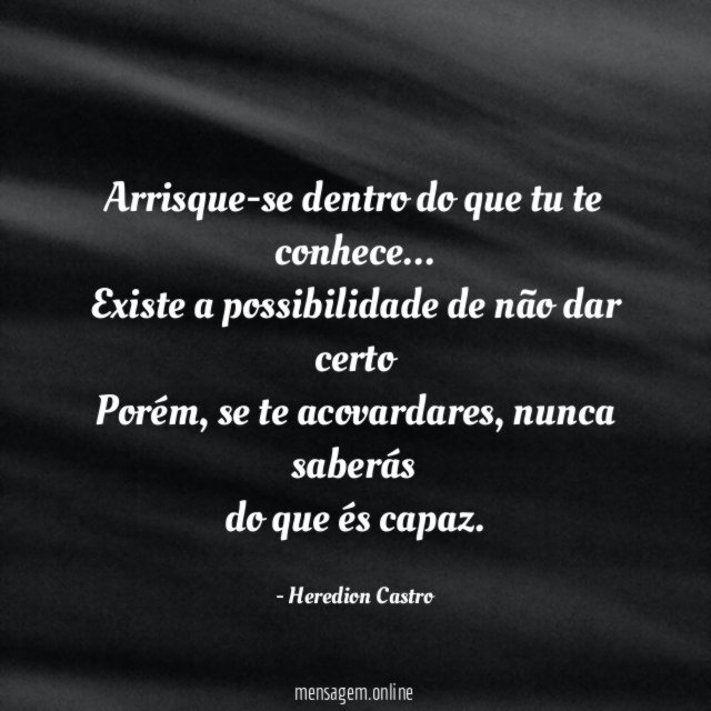 Arrisque-se dentro do que tu te conhece
