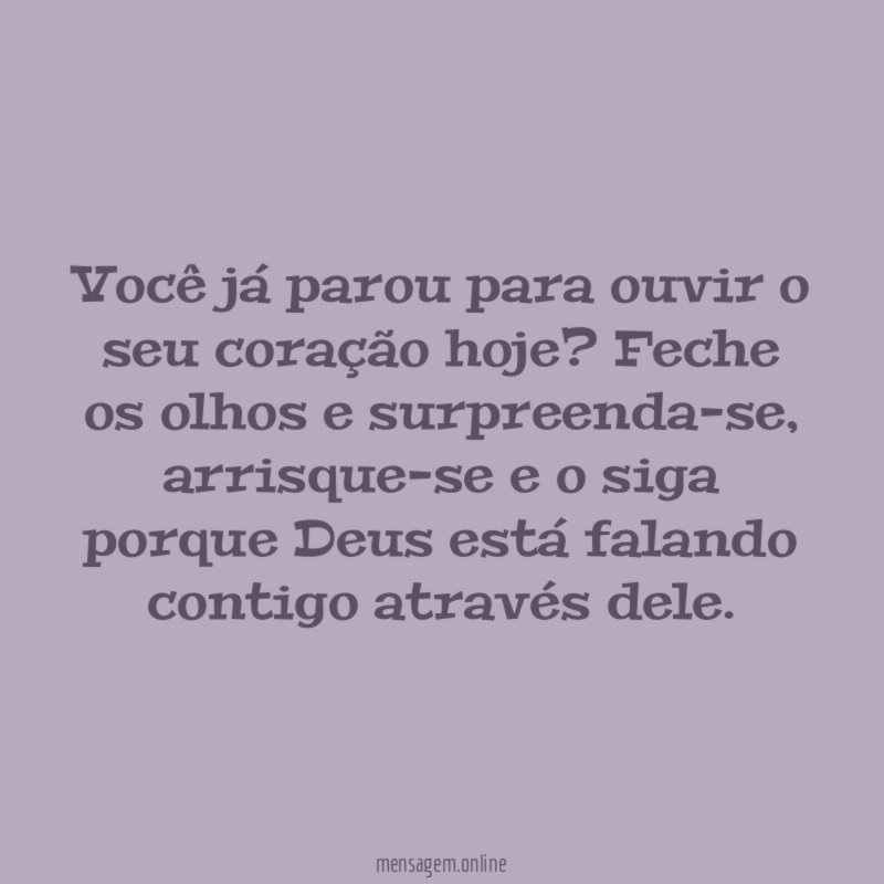 Você já parou para ouvir o seu coração hoje