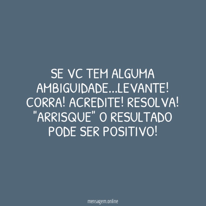 SE VC TEM ALGUMA AMBIGUIDADE