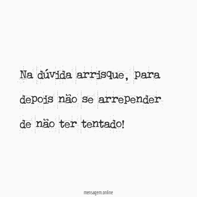 Na dúvida arrisque