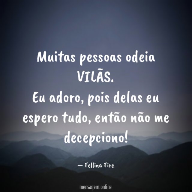 Muitas pessoas odeia VILÃS