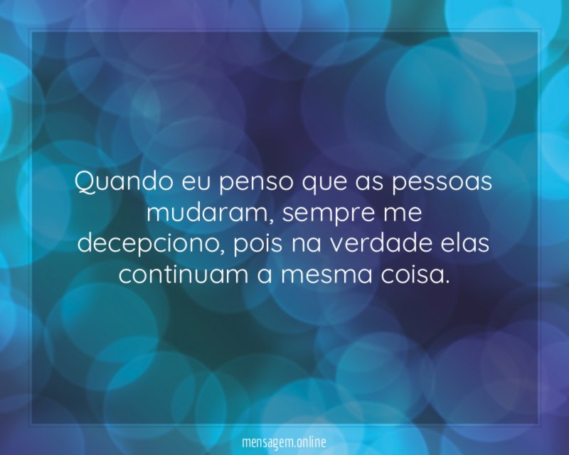 Quando eu penso que as pessoas mudaram