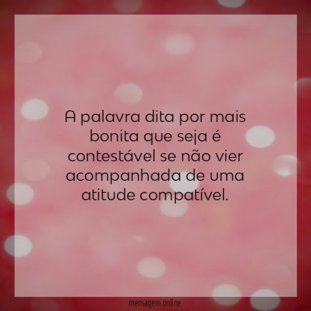 A palavra dita por mais bonita que seja