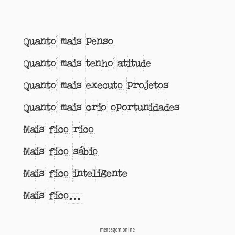 Quanto mais penso Quanto mais tenho atitude Quanto mais executo