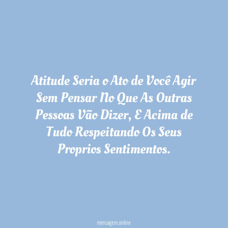 Atitude Seria o Ato de Você Agir Sem