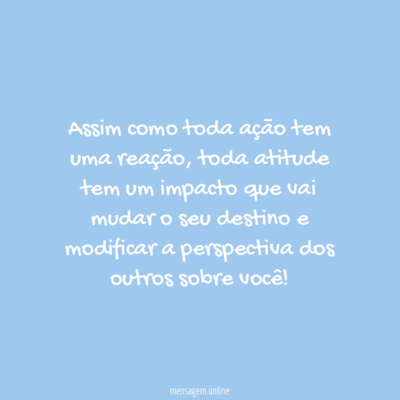 Assim como toda ação tem uma reação