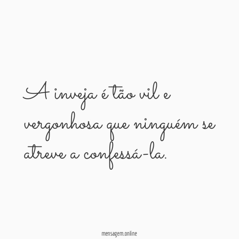 A inveja t o vil e vergonhosa que