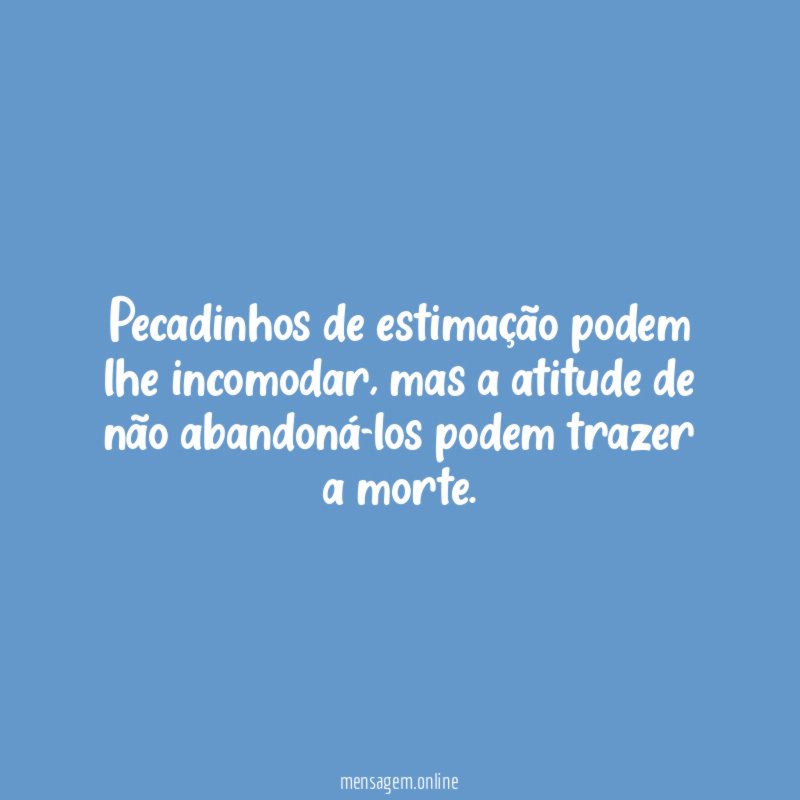Pecadinhos de estimação podem lhe incomodar