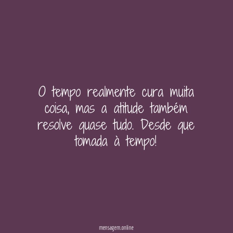 O tempo realmente cura muita coisa