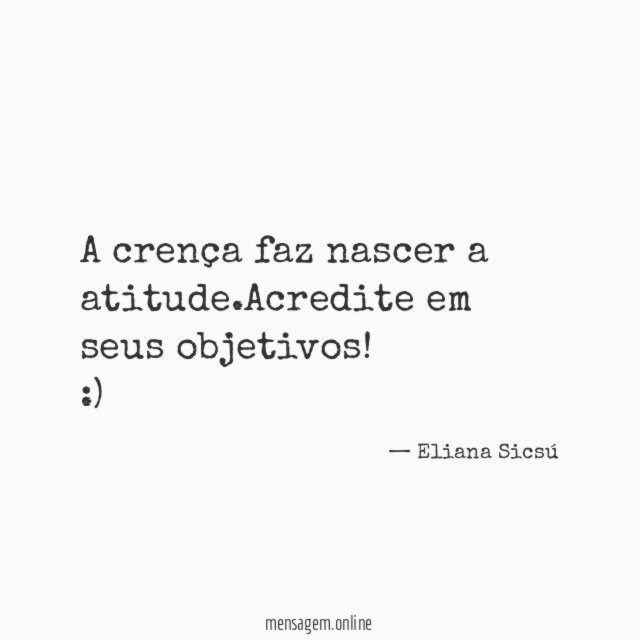 A crença faz nascer a atitude