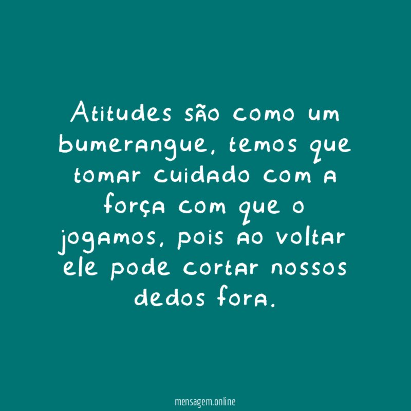 Atitudes são como um bumerangue