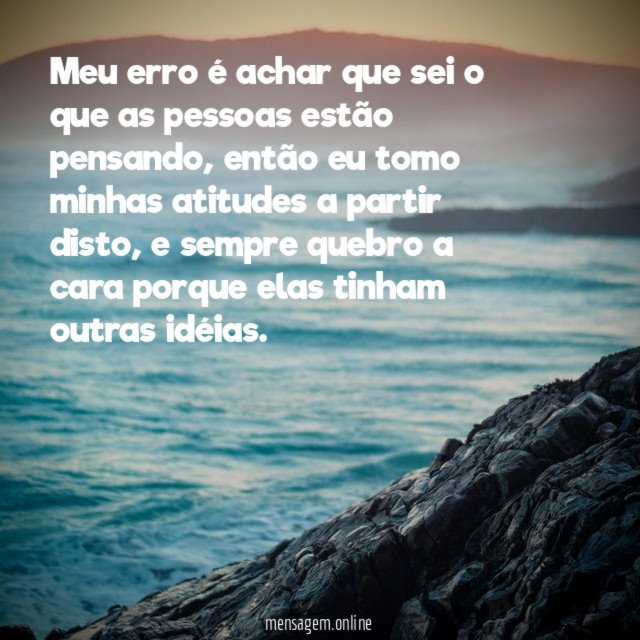 Meu erro é achar que sei o que as pessoas estão pensando
