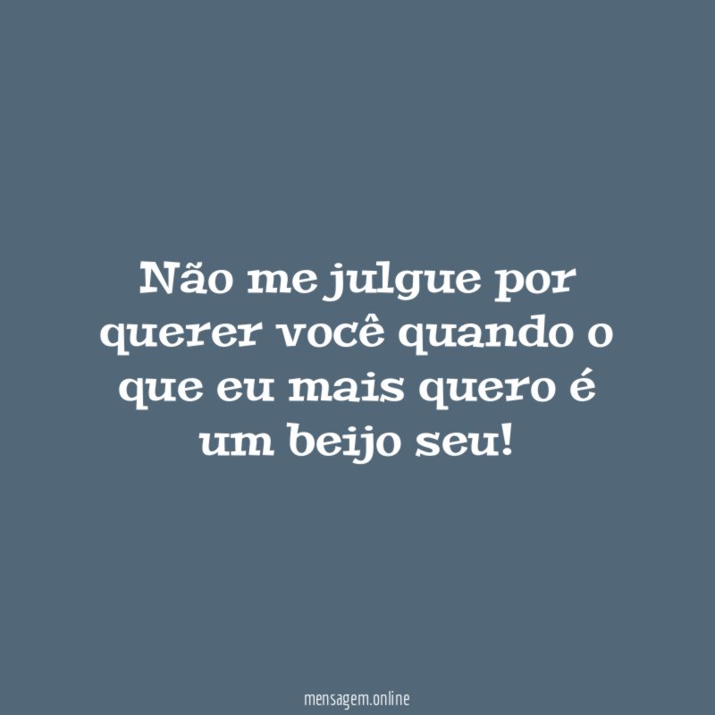 N o me julgue por querer voc quando