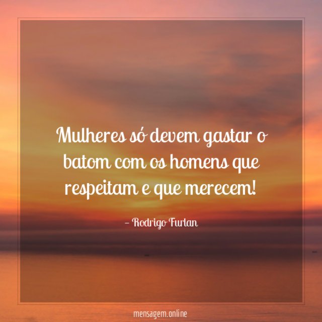 Mulheres só devem gastar o batom com os