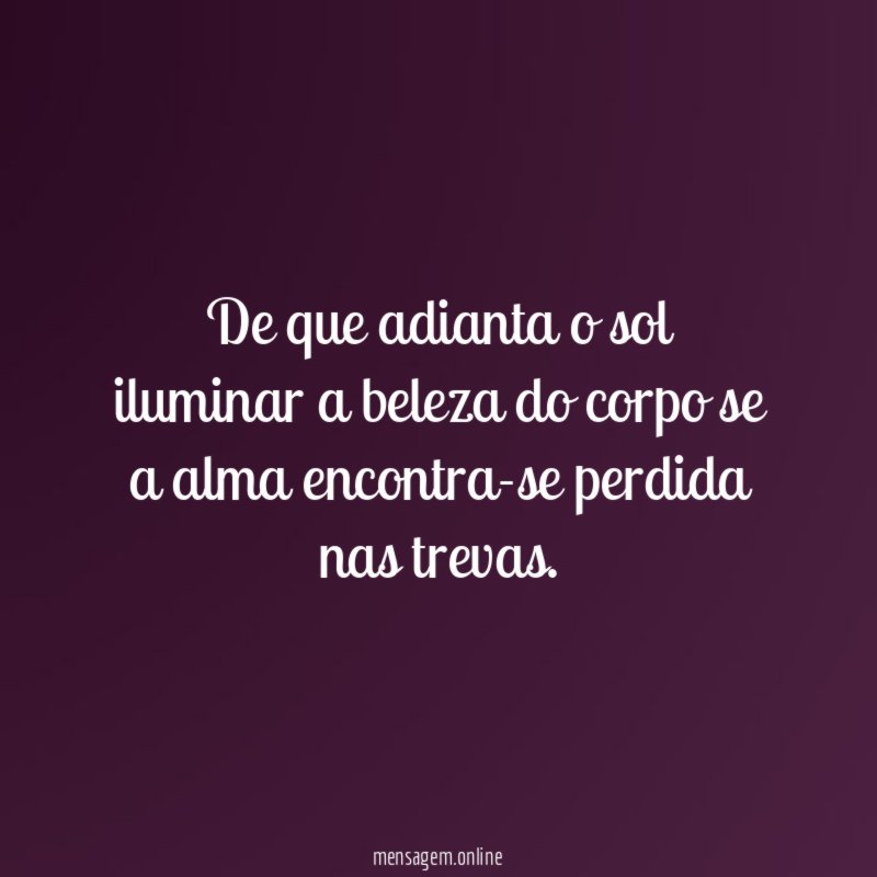 De que adianta o sol iluminar a beleza