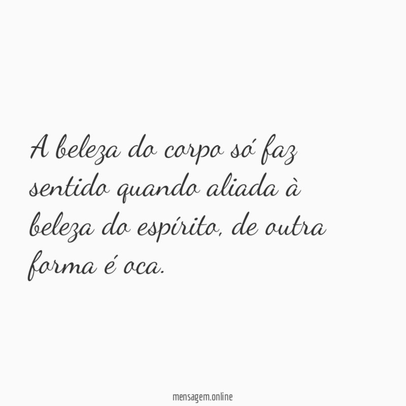 A beleza do corpo só faz sentido quando