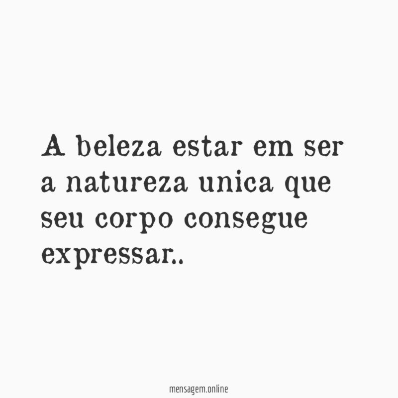 A beleza estar em ser a natureza unica