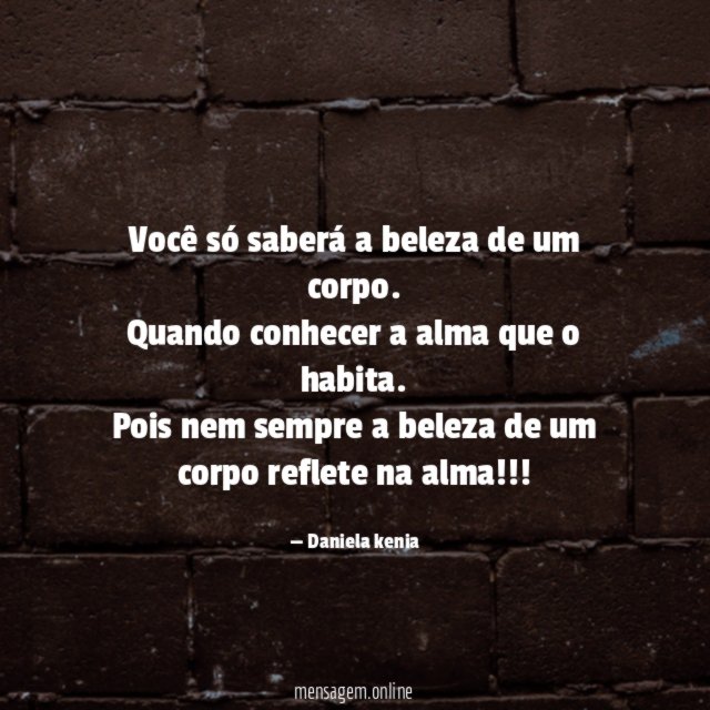 Você só saberá a beleza de um corpo