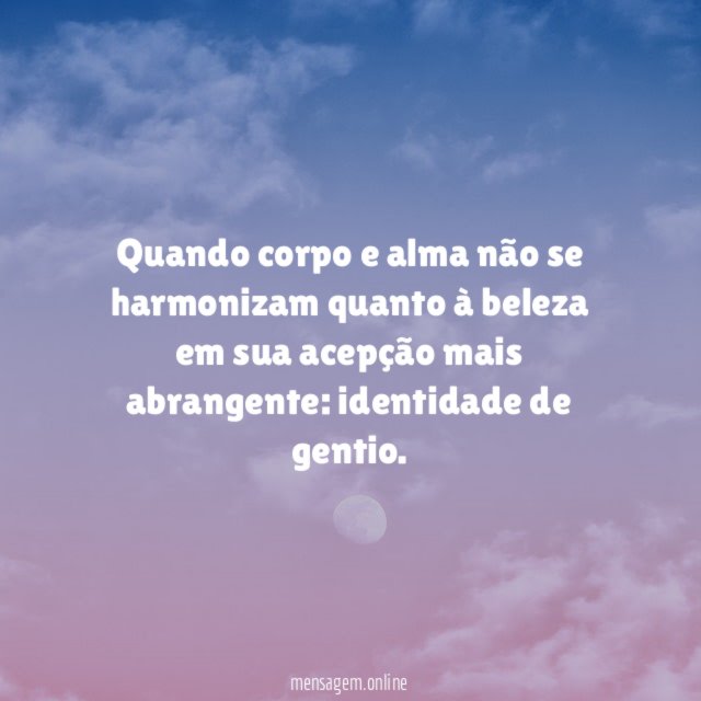 Quando corpo e alma não se harmonizam quanto